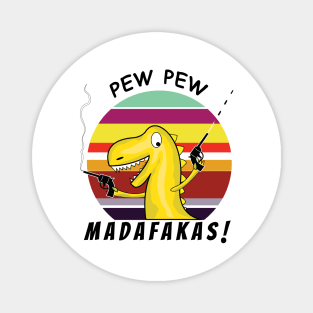 Pew Pew Madafakas, Crazy Retro Vintage Dinosaur Magnet